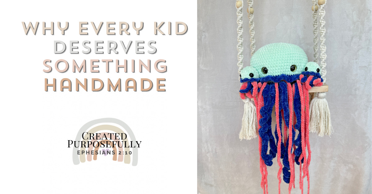 Why Every Child Deserves Something Handmade